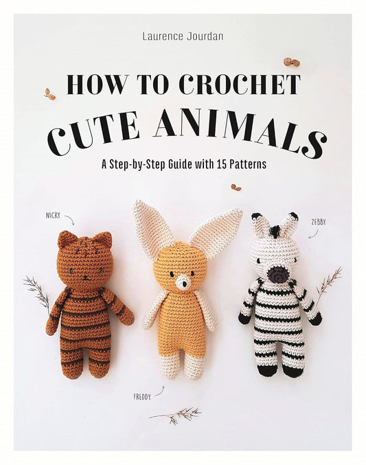 How to Crochet Cute Animals: A Step-by-Step Guide with 15 Patterns
