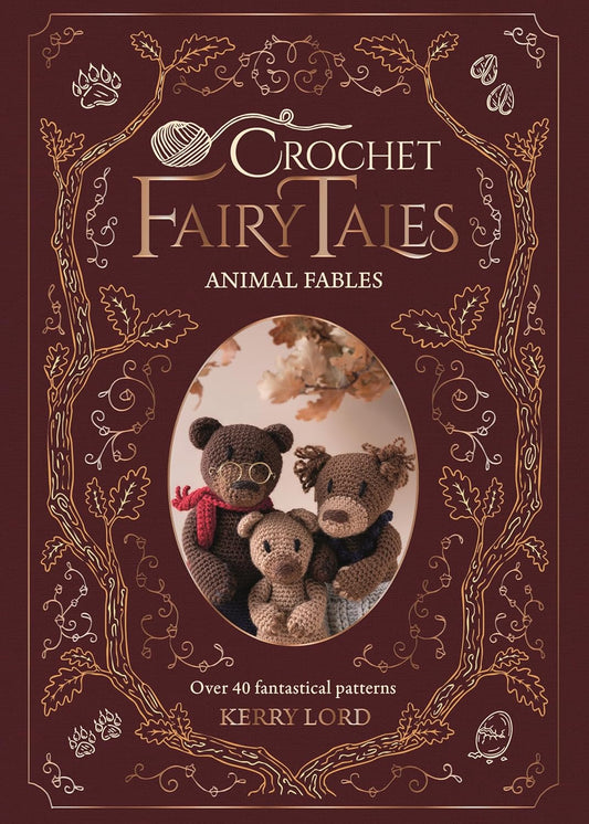 Crochet Fairy Tales: Animal Fables: Over 40 fantastical patterns