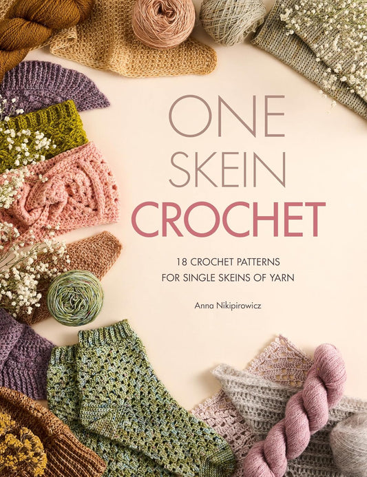 One Skein Crochet: 18 Crochet Patterns for Single Skeins of Yarn