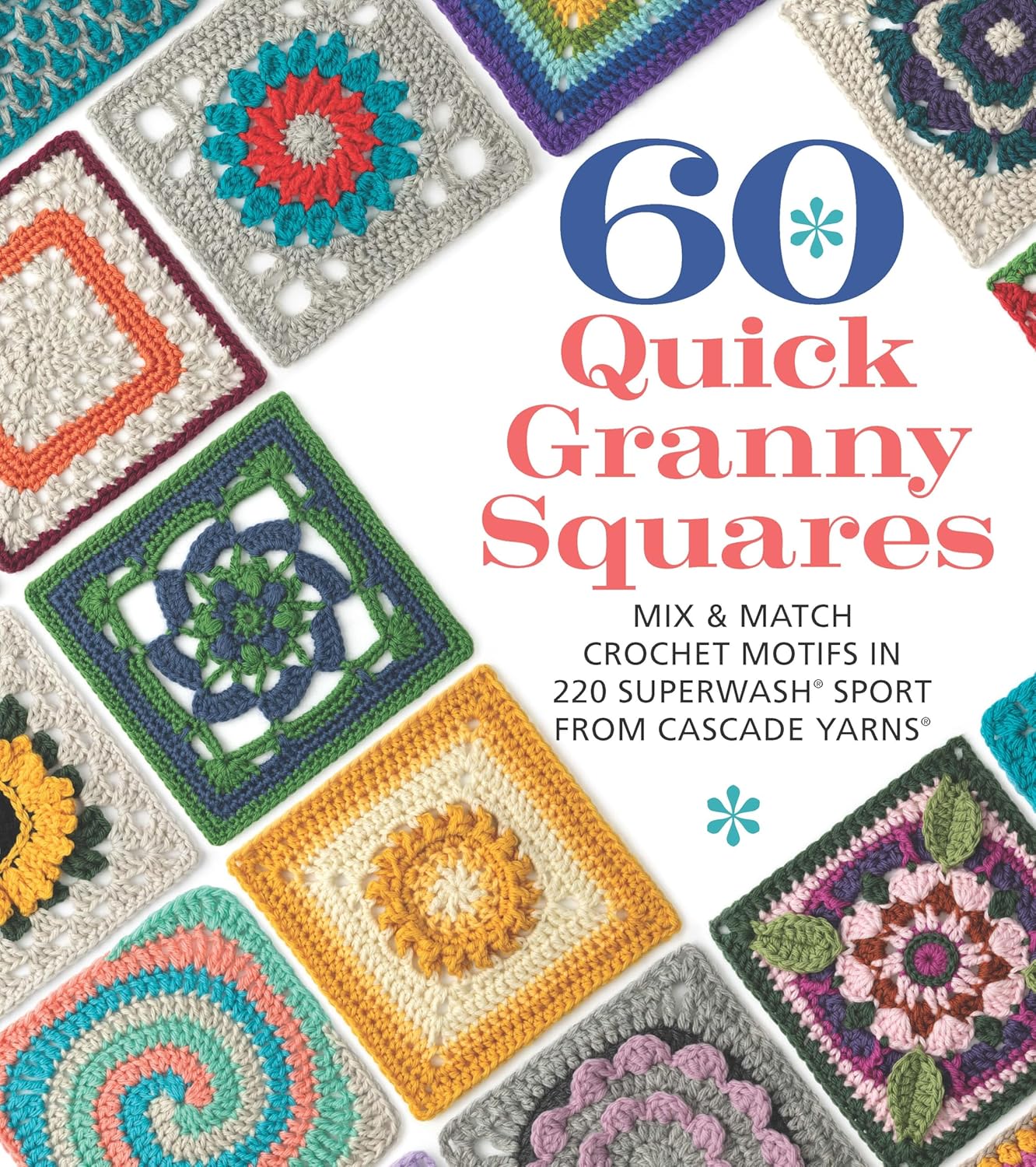 60 Quick Granny Squares: Mix & Match Crochet Motifs In 220 Superwash Sport from Cascade Yarns