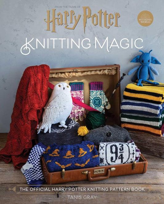 Harry Potter: Knitting Magic: The Official Harry Potter Knitting Pattern Book by Tanis Gray