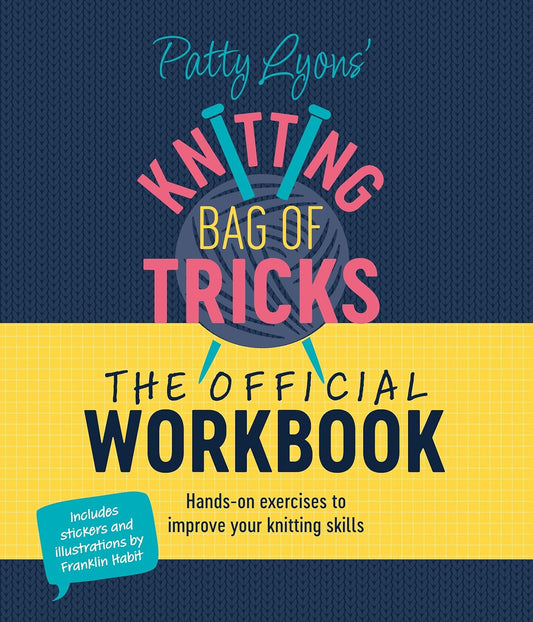 Patty Lyons' Knitting Bag of Tricks - The Official Workbook