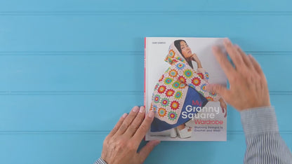 My Granny Square Wardrobe: Stunning designs to crochet and wear by Sam Sabido