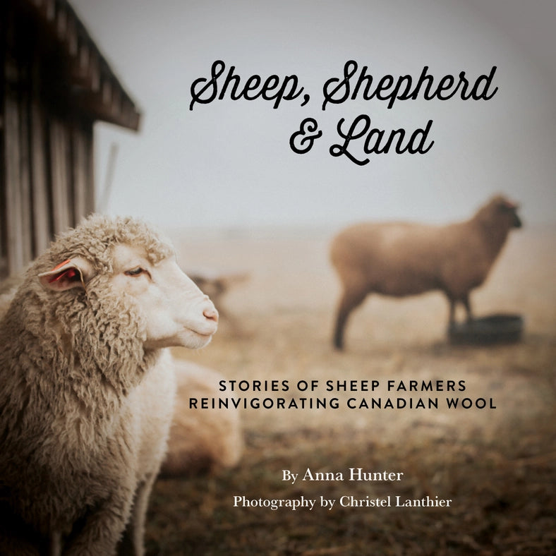 Sheep, Shepherd, & Land: Stories of Sheep Farmers Reinvigorating Canadian Wool