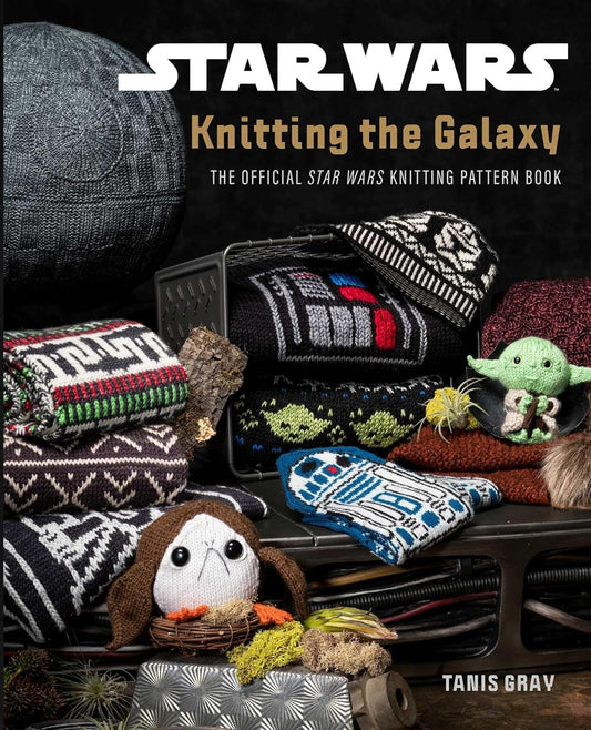 Star Wars: Knitting the Galaxy: The Official Star Wars Knitting Pattern Book