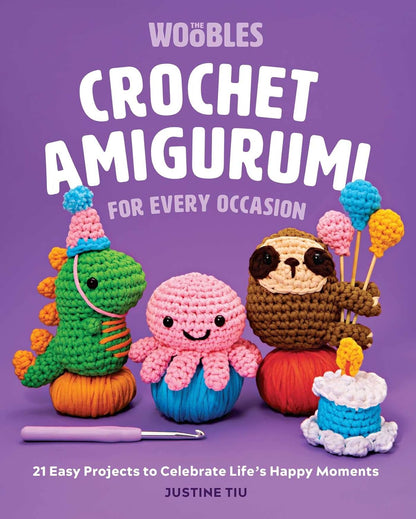 Crochet Amigurumi for Every Occasion: 21 Easy Projects to Celebrate Life's Happy Moments by Justine Tiu